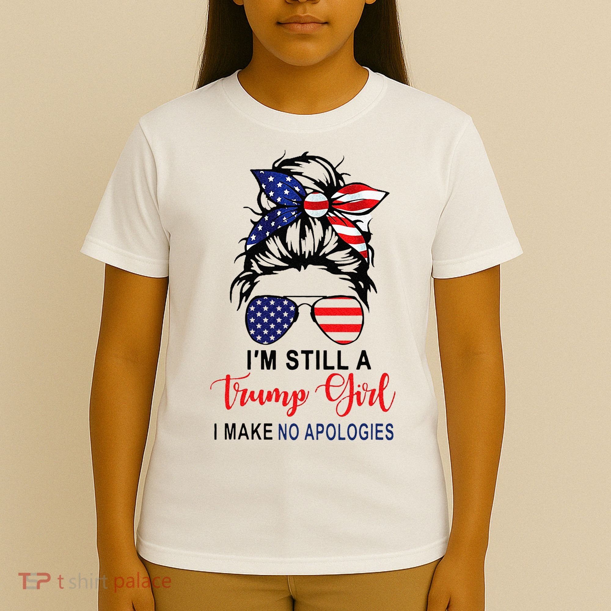 Im Still A Trump Girl Make No Apologies Patriotic American T-Shirt