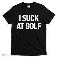 I Suck At Golf Sarcastic Loser Golfers Friend Funny Golfing T-Shirt thumb 0