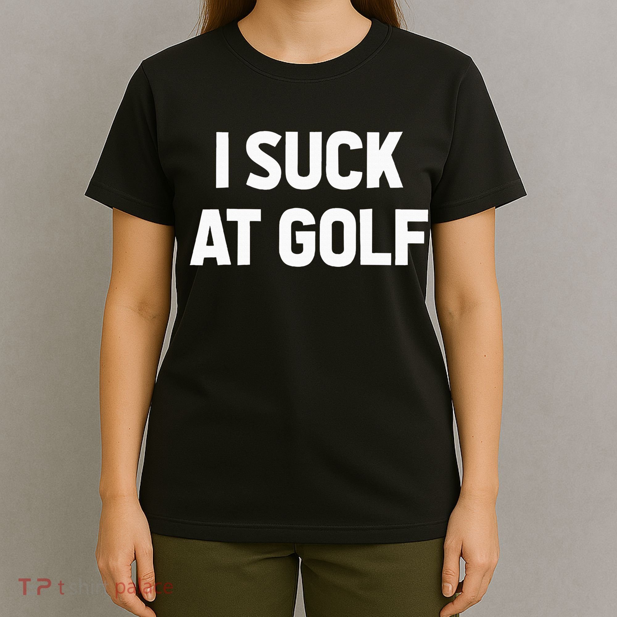 I Suck At Golf Sarcastic Loser Golfers Friend Funny Golfing T-Shirt