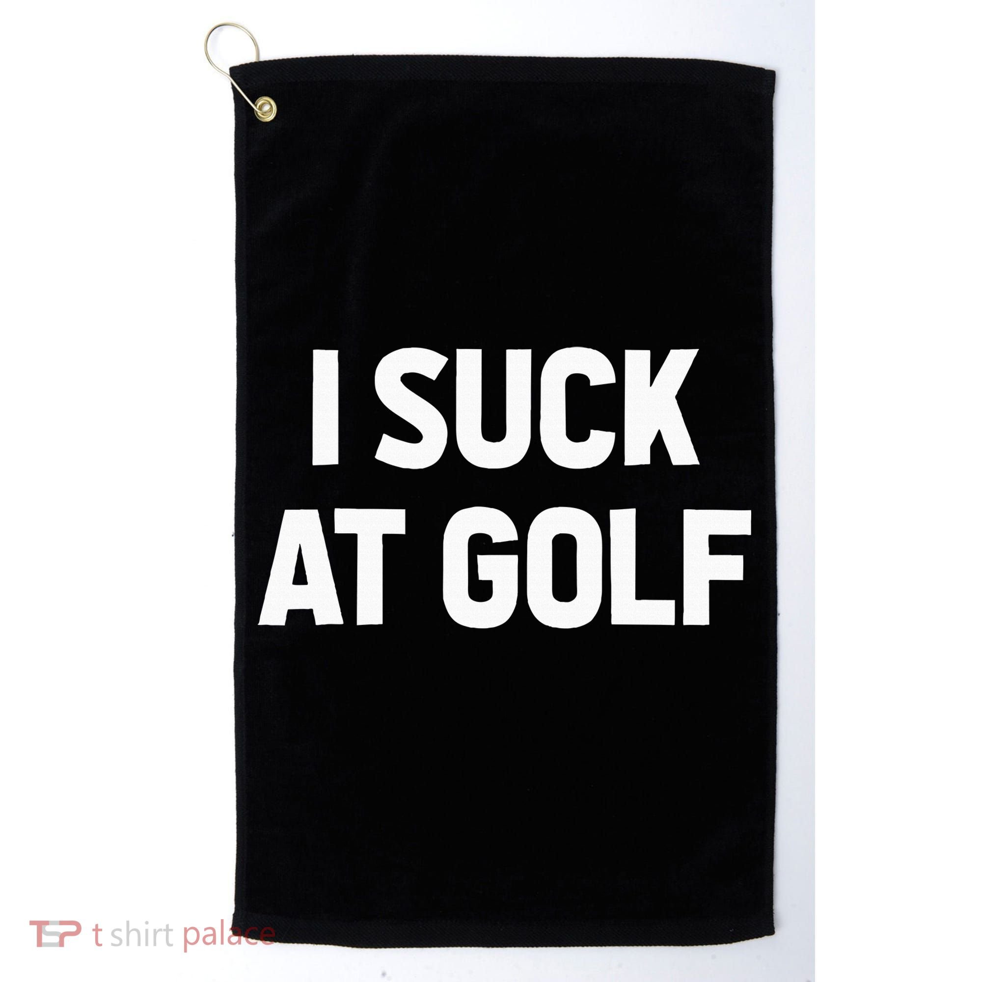 I Suck At Golf Sarcastic Loser Golfers Friend Funny Golfing Golf Towel