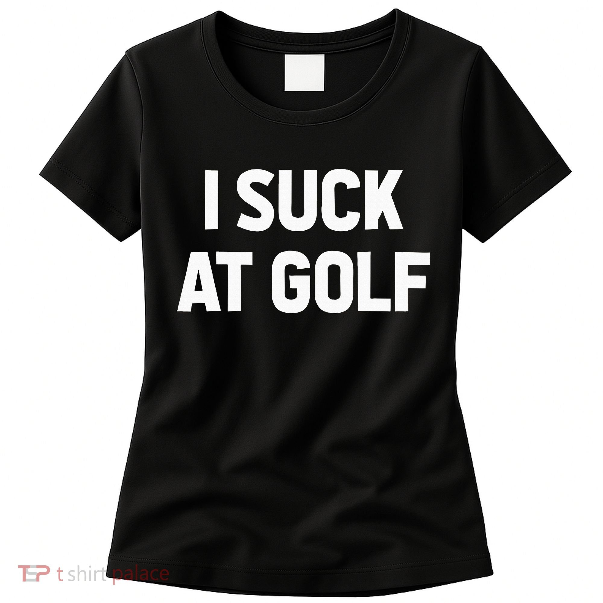 I Suck At Golf Sarcastic Loser Golfers Friend Funny Golfing Women's T-Shirt