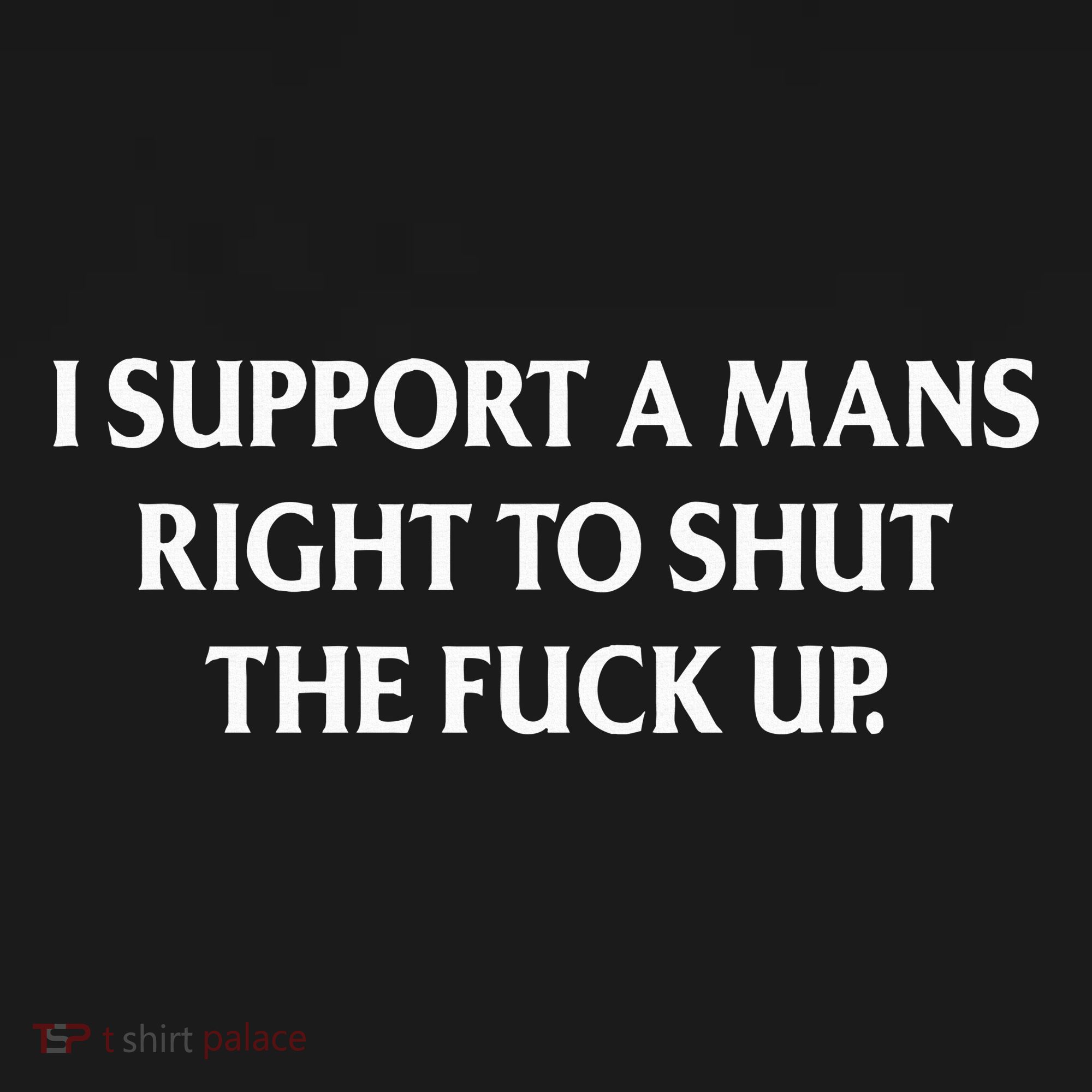 I Support A Mans Right To Shut The Fuck Up Mousepad
