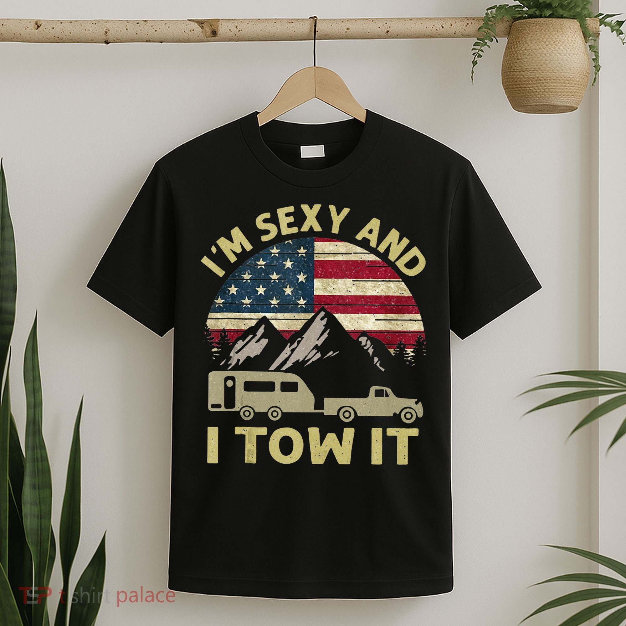 Im Sexy And I Tow It American Flag Caravan Camping American T-Shirt