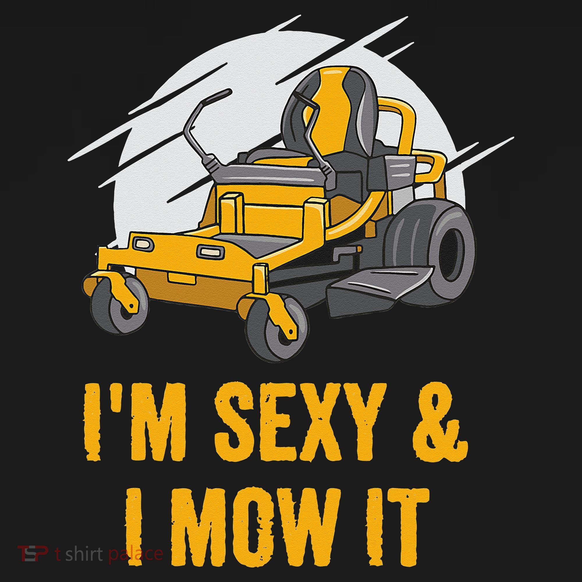 I'm Sexy and I Mow It Funny Ride On Lawn Mower Landscaping Sweatshirt