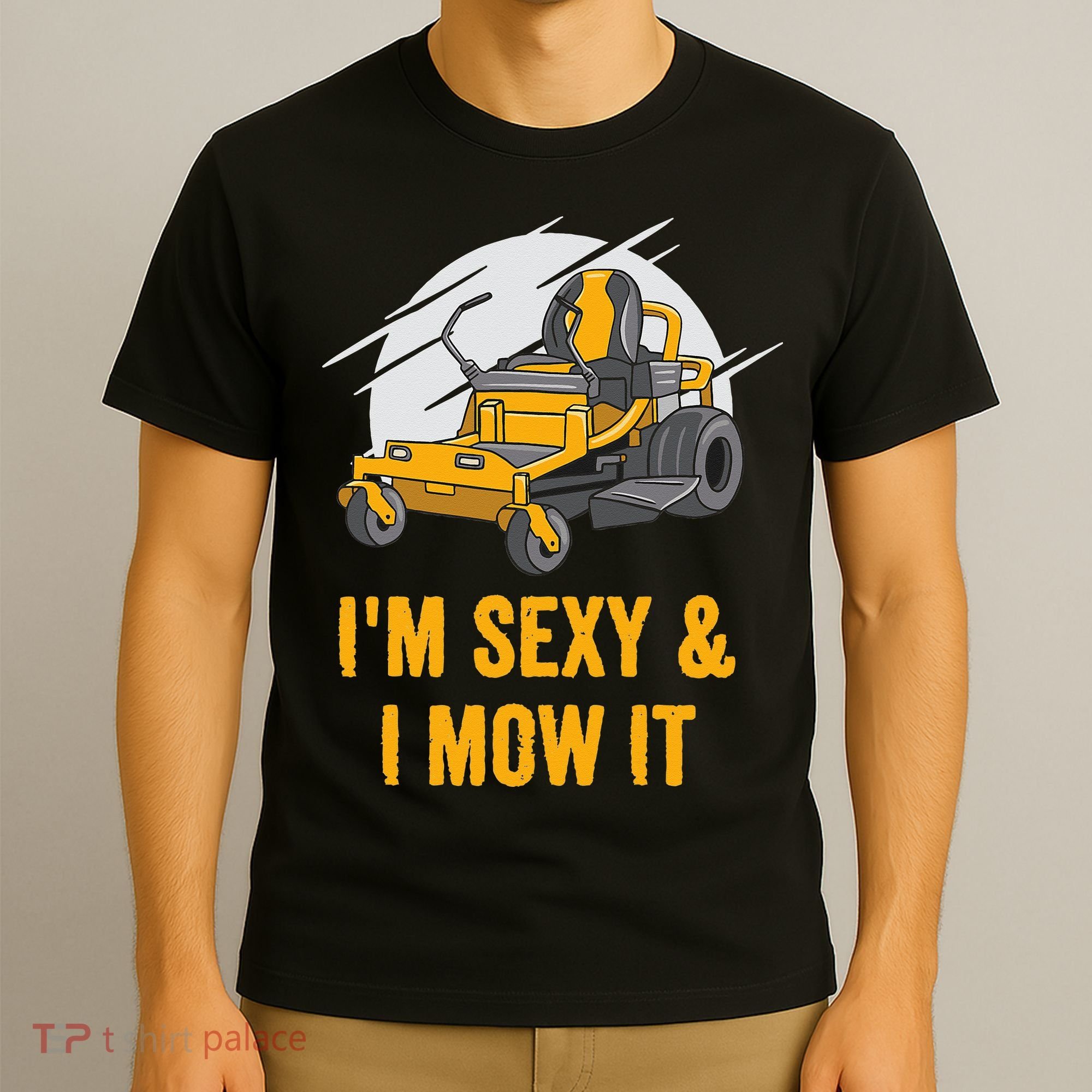 I'm Sexy and I Mow It Funny Ride On Lawn Mower Landscaping T-Shirt