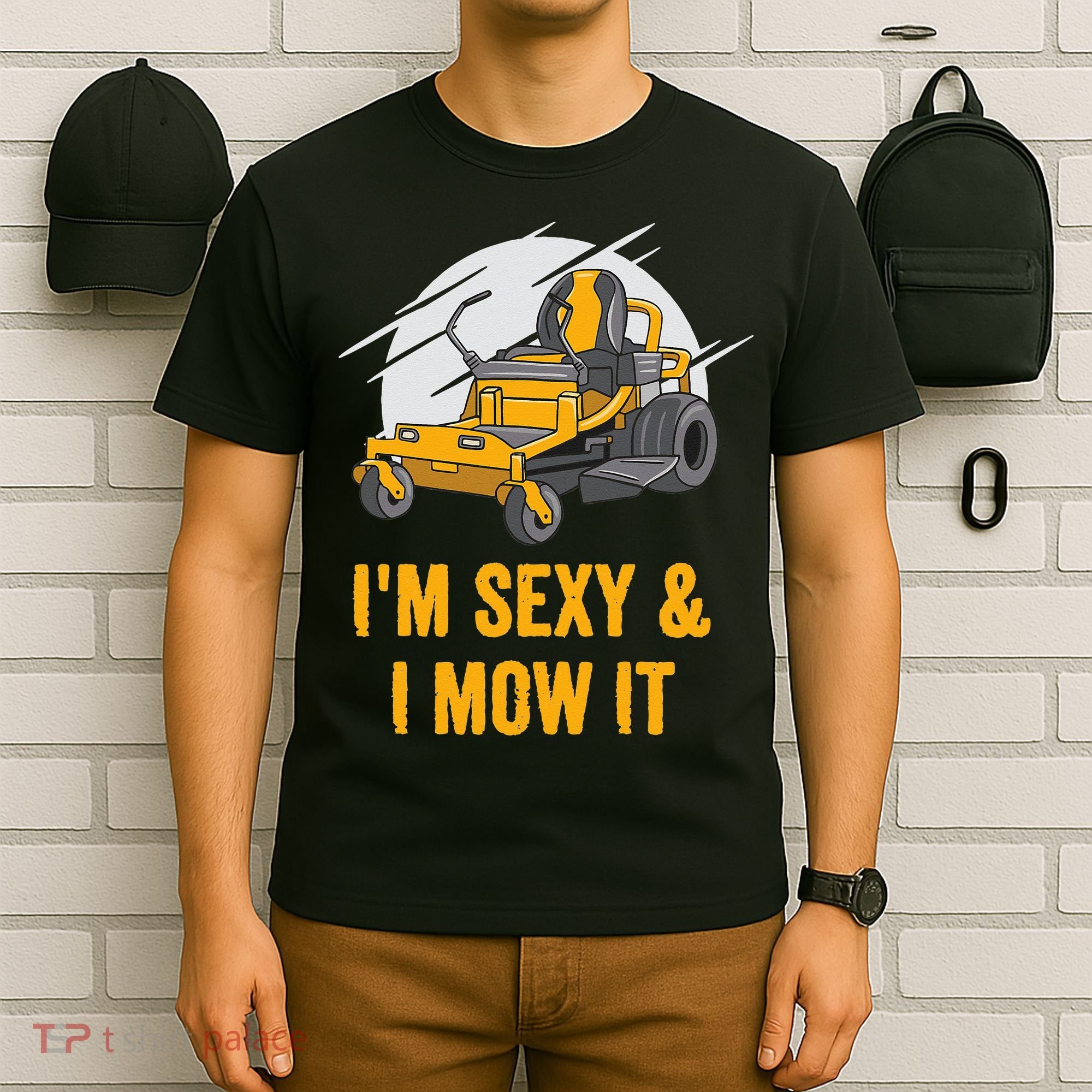 I'm Sexy and I Mow It Funny Ride On Lawn Mower Landscaping T-Shirt