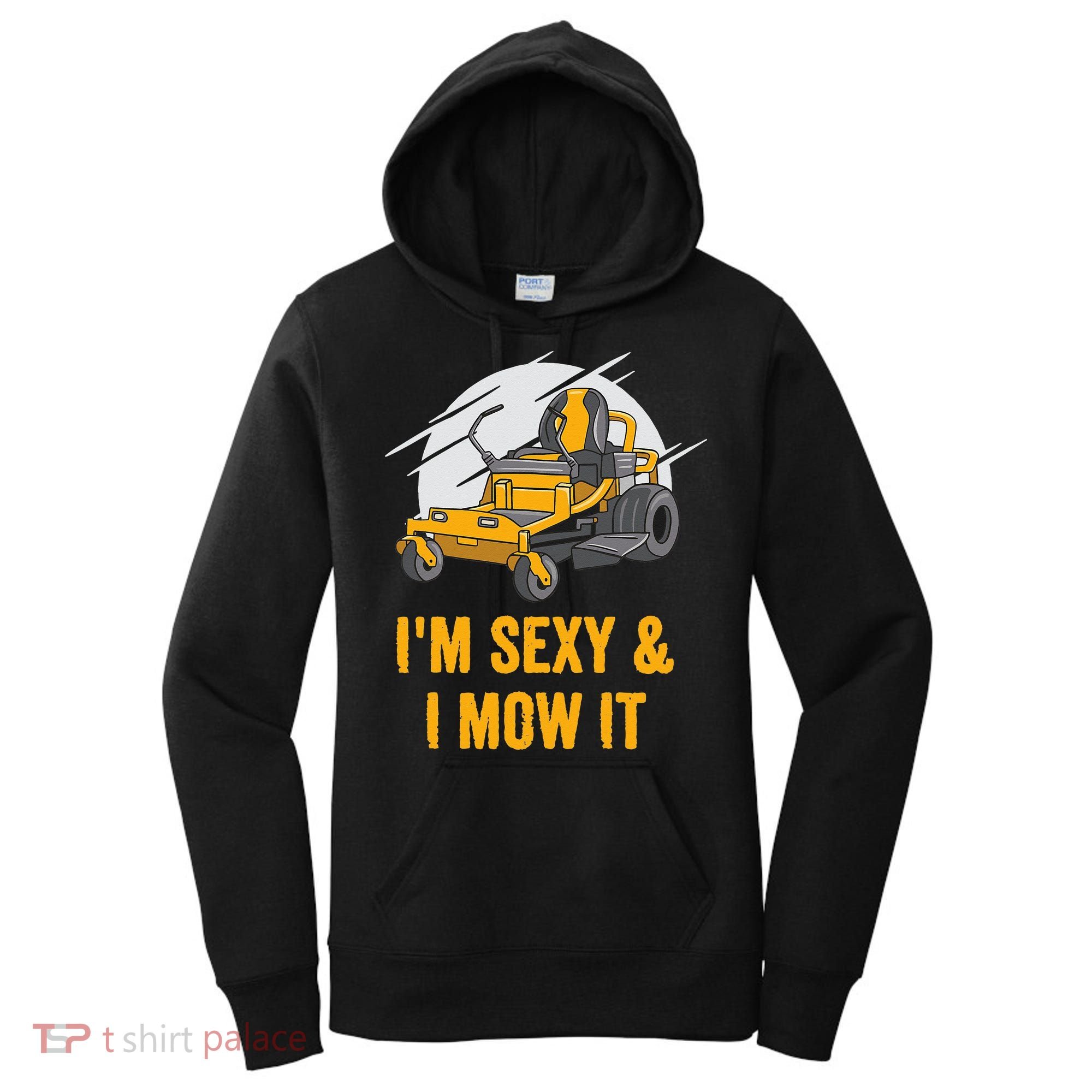 I'm Sexy and I Mow It Funny Ride On Lawn Mower Landscaping Women's Hoodie