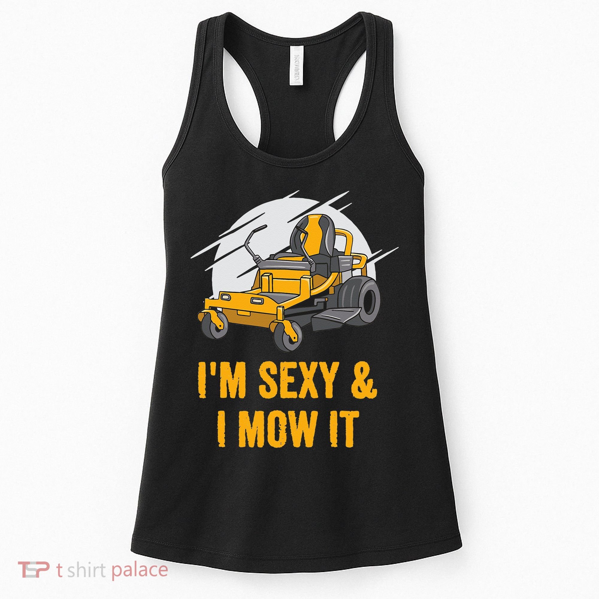 I'm Sexy and I Mow It Funny Ride On Lawn Mower Landscaping Women's Tank Top