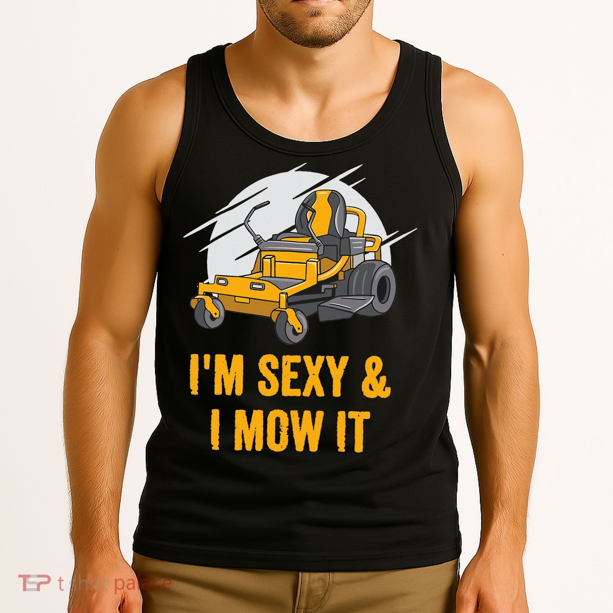 I'm Sexy and I Mow It Funny Ride On Lawn Mower Landscaping Tank Top