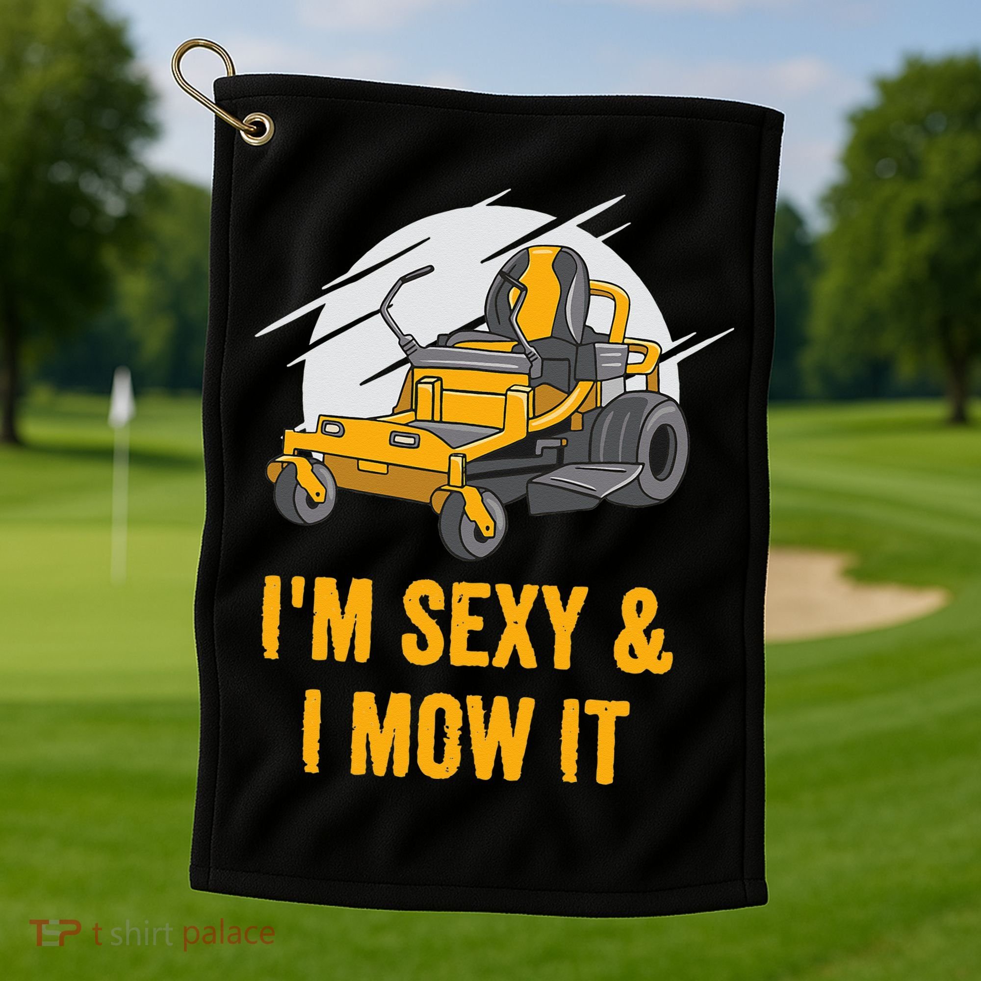 I'm Sexy and I Mow It Funny Ride On Lawn Mower Landscaping Golf Towel