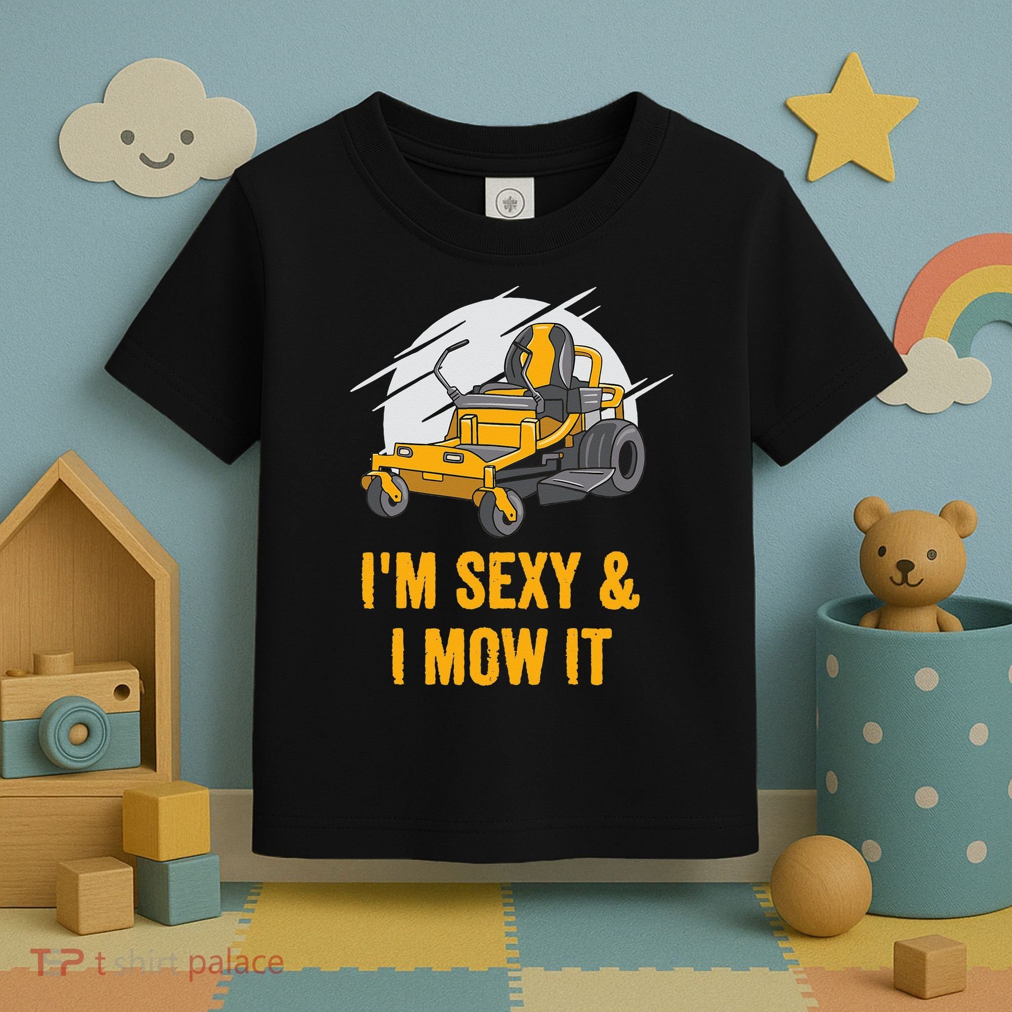 I'm Sexy and I Mow It Funny Ride On Lawn Mower Landscaping Toddler T-Shirt