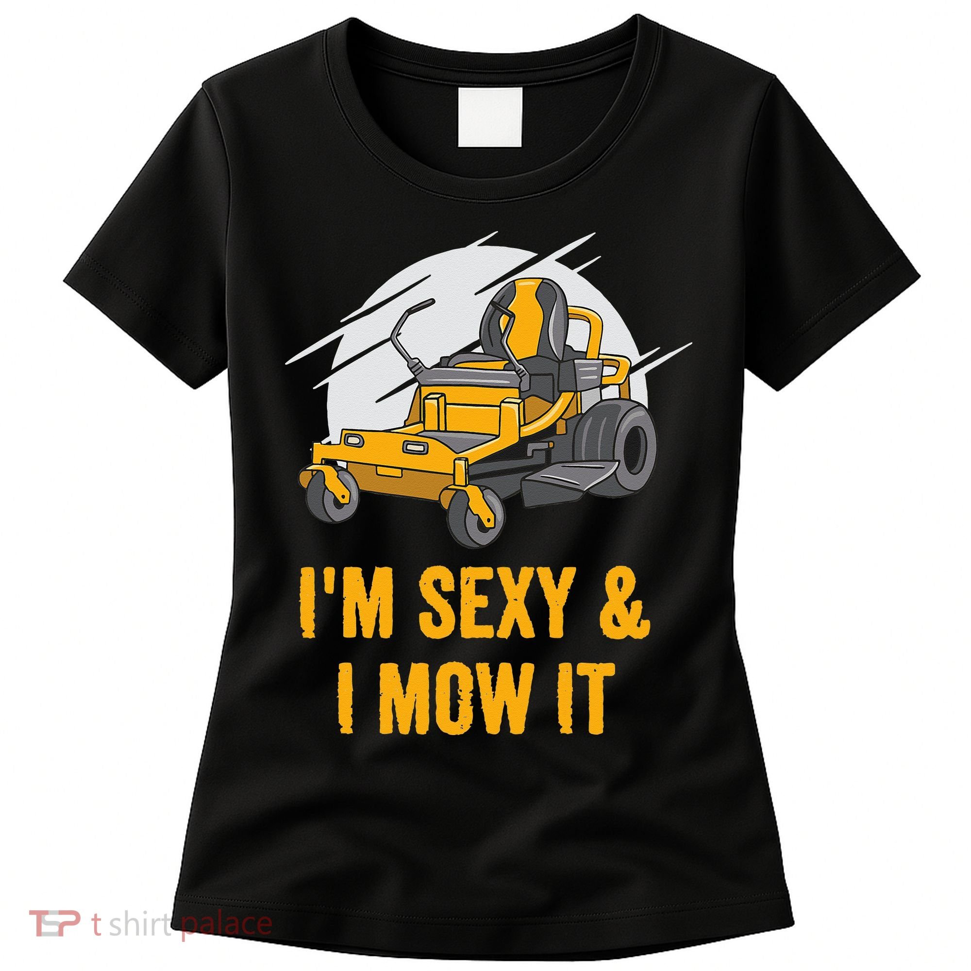 I'm Sexy and I Mow It Funny Ride On Lawn Mower Landscaping Women's T-Shirt