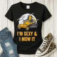 I'm Sexy and I Mow It Funny Ride On Lawn Mower Landscaping Women's T-Shirt thumb 3