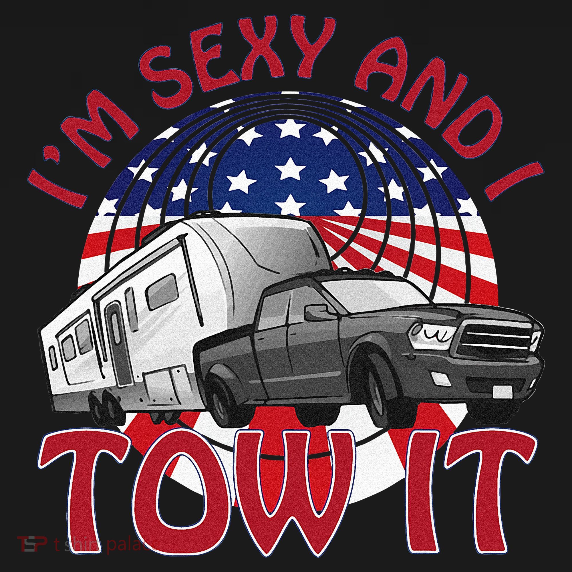 I'm Sexy and I Tow It 5th wheel USA Flag Sunset camping Visor