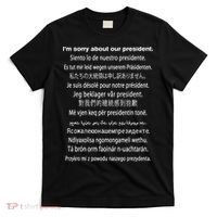 IM Sorry About Our President Donald Trump Funny Gift T-Shirt thumb 0