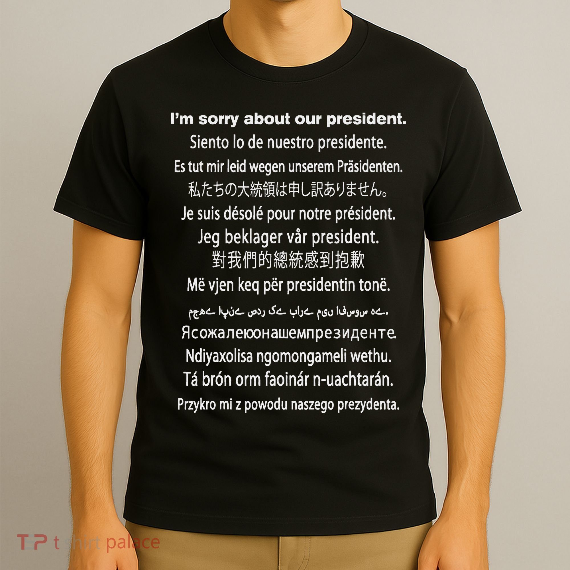 IM Sorry About Our President Donald Trump Funny Gift T-Shirt