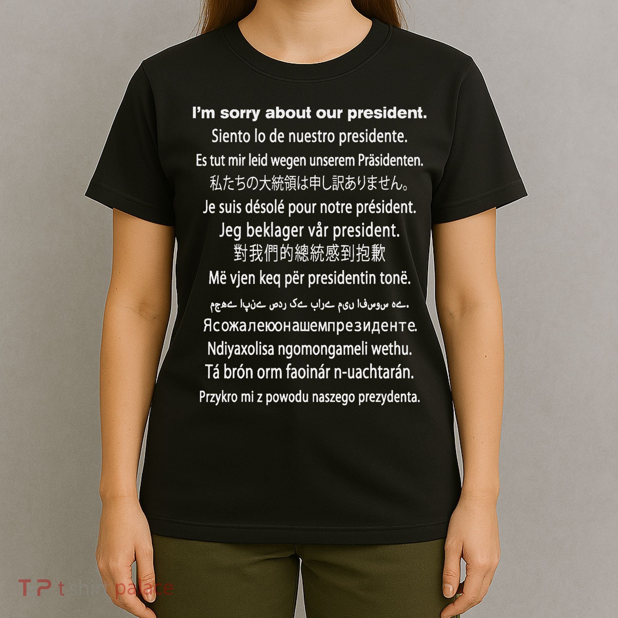 IM Sorry About Our President Donald Trump Funny Gift T-Shirt