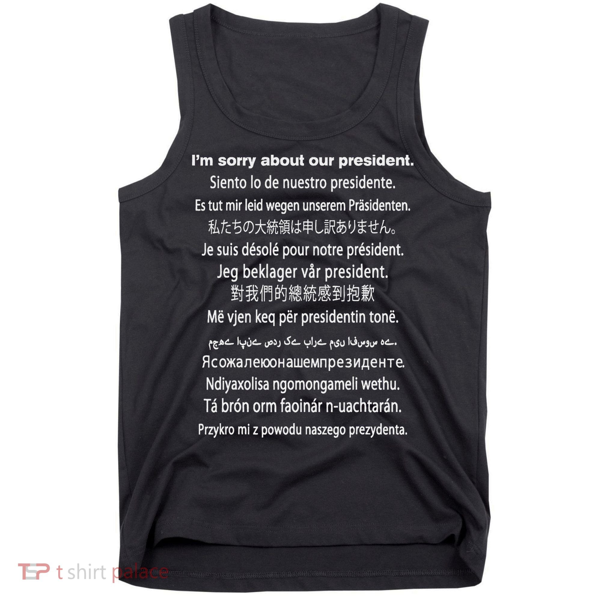 IM Sorry About Our President Donald Trump Funny Gift Tank Top