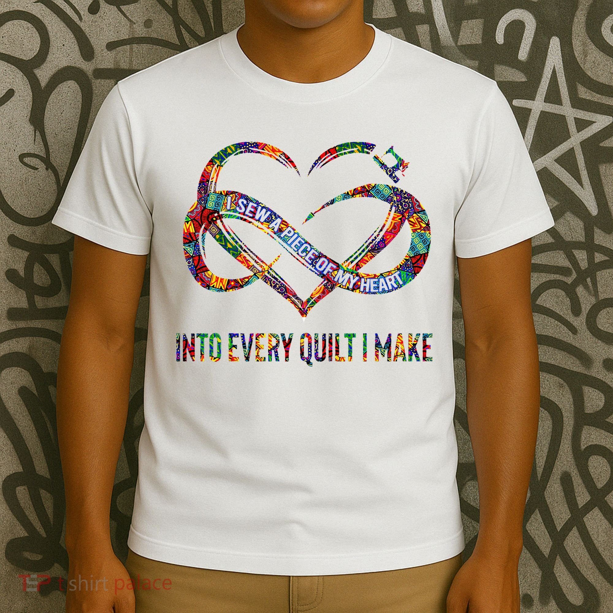 I Sew A Piece Of My Heart Into Every Quilt I Make T-Shirt
