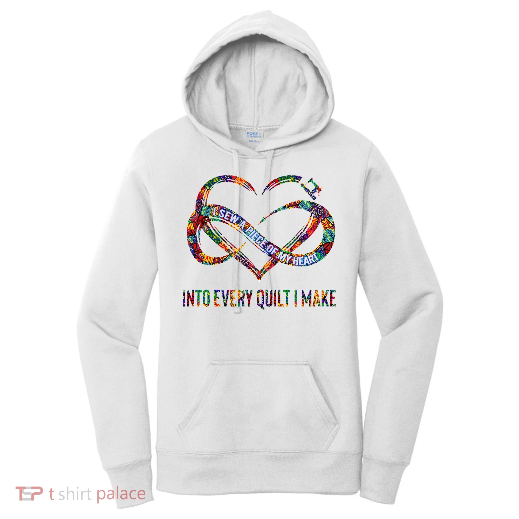 I Sew A Piece Of My Heart Into Every Quilt I Make Women's Hoodie