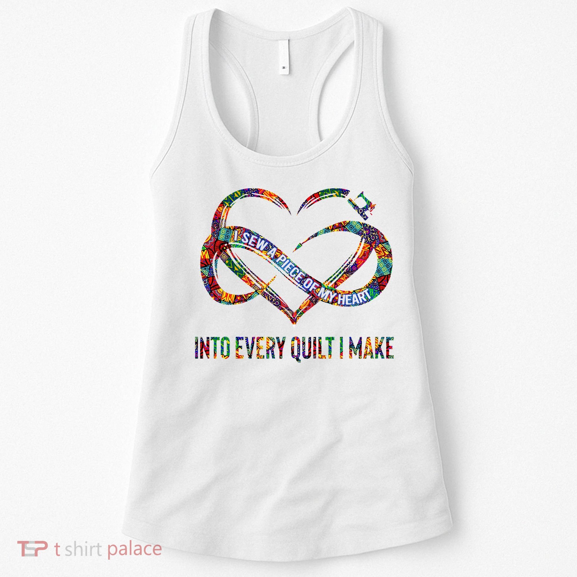 I Sew A Piece Of My Heart Into Every Quilt I Make Women's Tank Top