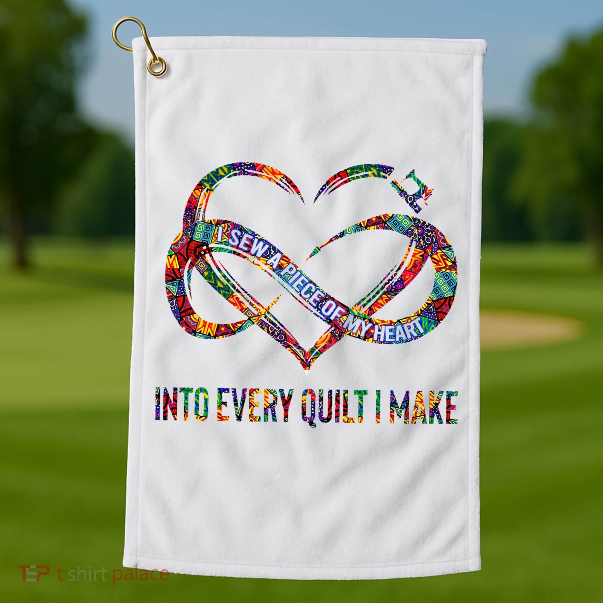 I Sew A Piece Of My Heart Into Every Quilt I Make Golf Towel