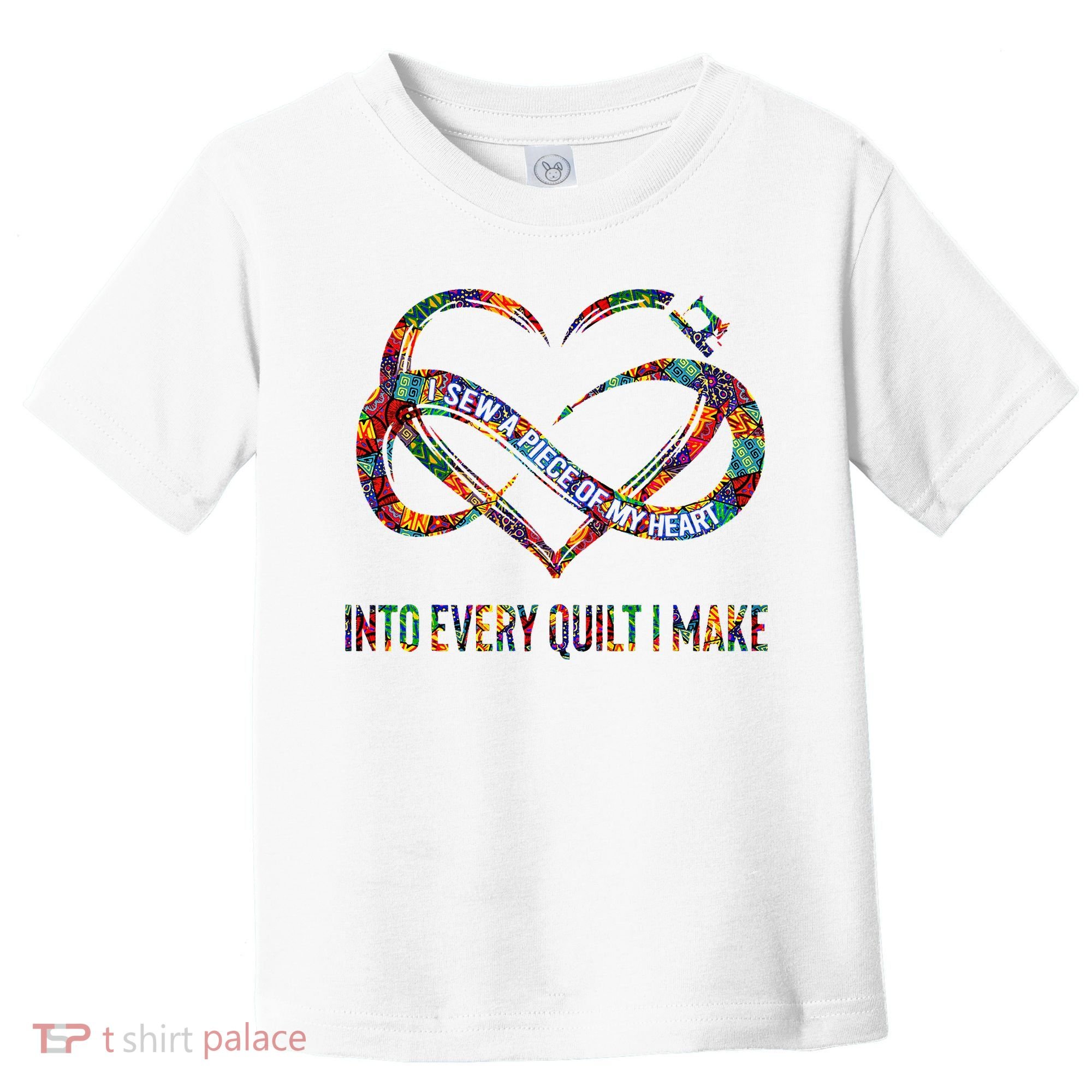 I Sew A Piece Of My Heart Into Every Quilt I Make Toddler T-Shirt