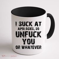 I Suck At Apologies So Unfuck You Or Whatever Coffee Mug thumb 1