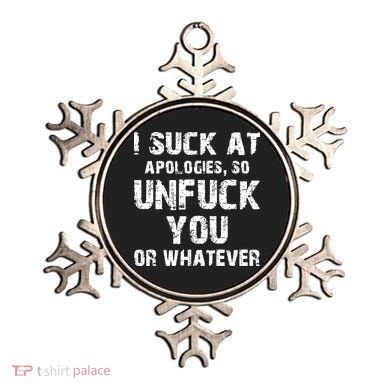 I Suck At Apologies So Unfuck You Or Whatever Ornament