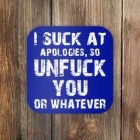 I Suck At Apologies So Unfuck You Or Whatever Coaster thumb 0