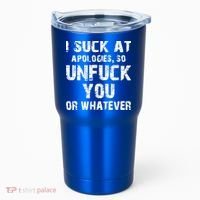 I Suck At Apologies So Unfuck You Or Whatever Tumbler thumb 0