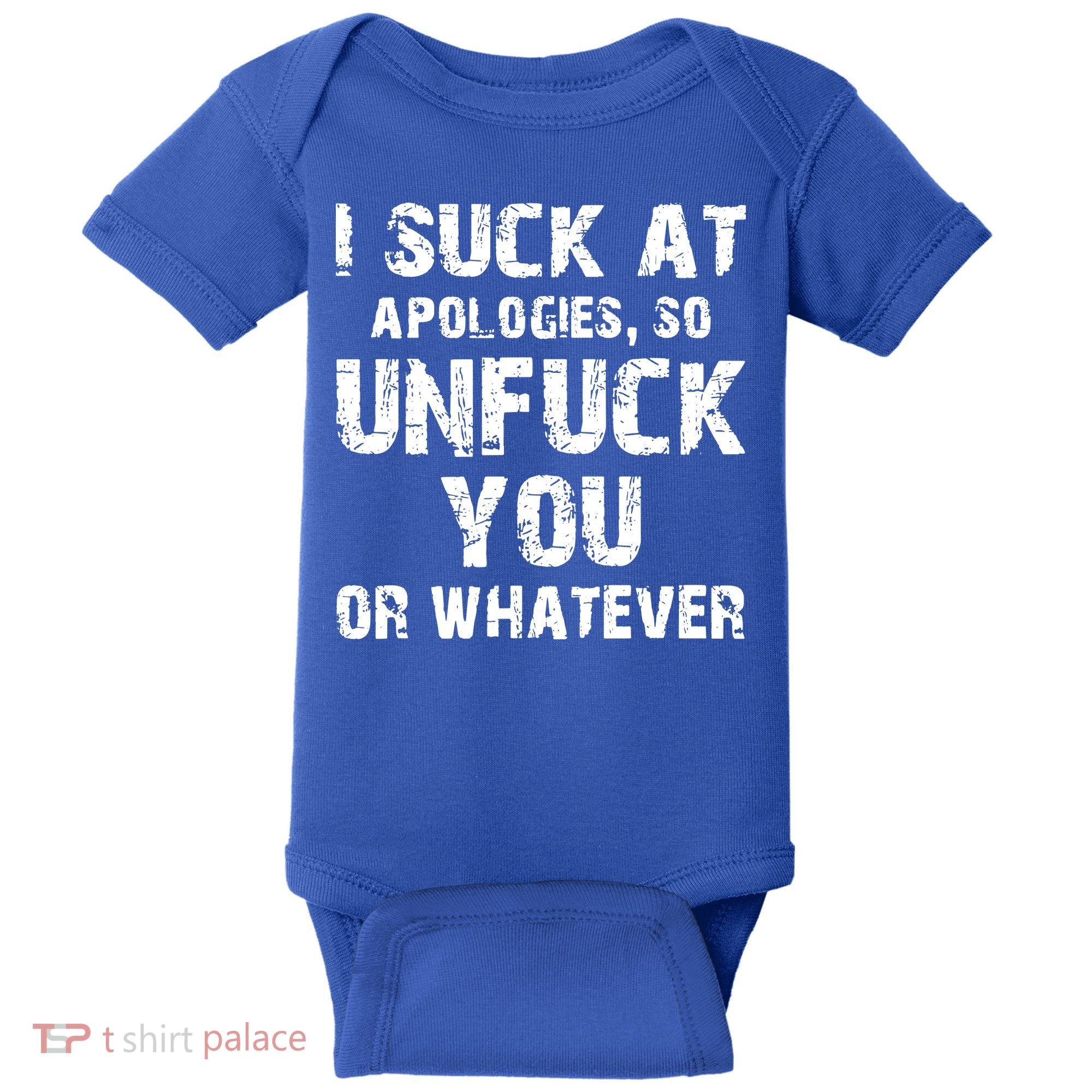 I Suck At Apologies So Unfuck You Or Whatever Baby Bodysuit