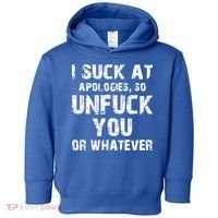 I Suck At Apologies So Unfuck You Or Whatever Toddler Hoodie thumb 0