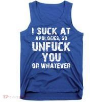 I Suck At Apologies So Unfuck You Or Whatever Tank Top thumb 0