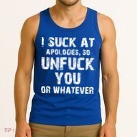 I Suck At Apologies So Unfuck You Or Whatever Tank Top thumb 3