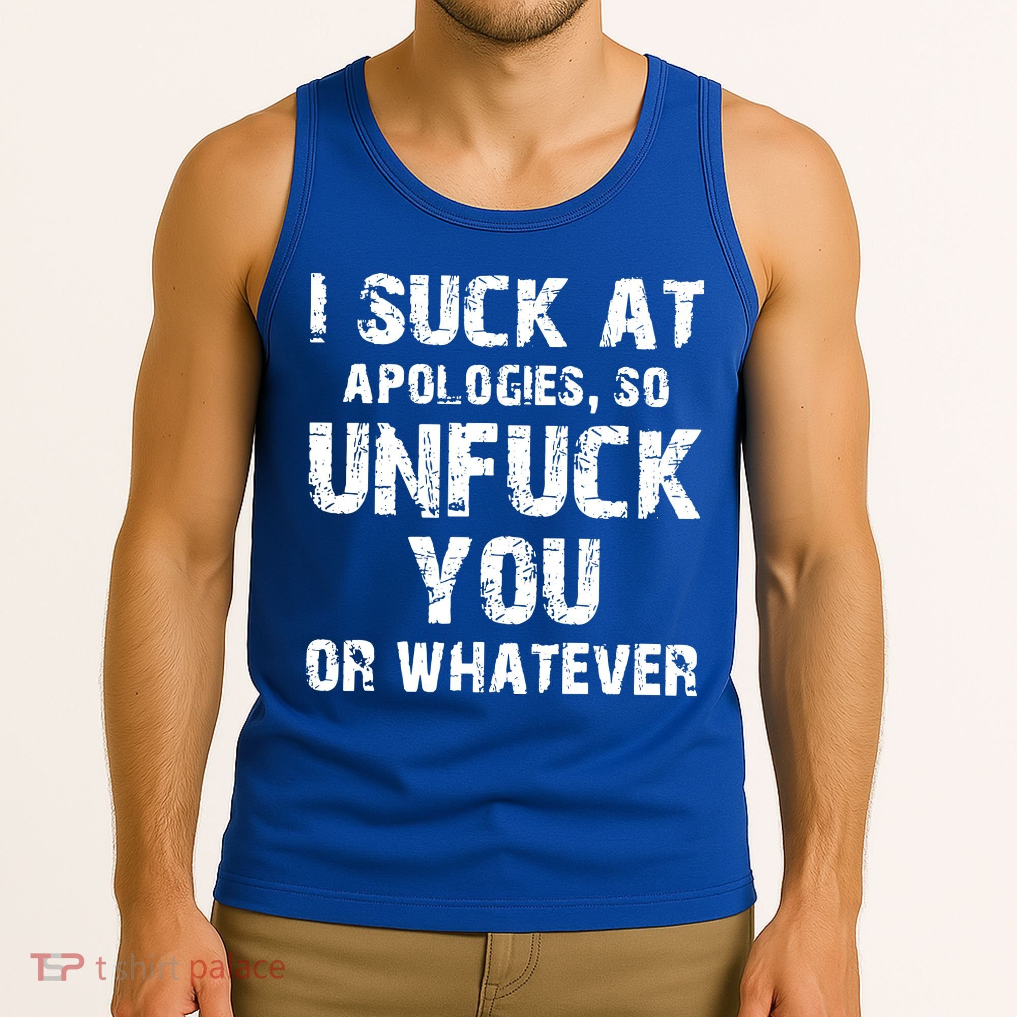 I Suck At Apologies So Unfuck You Or Whatever Tank Top