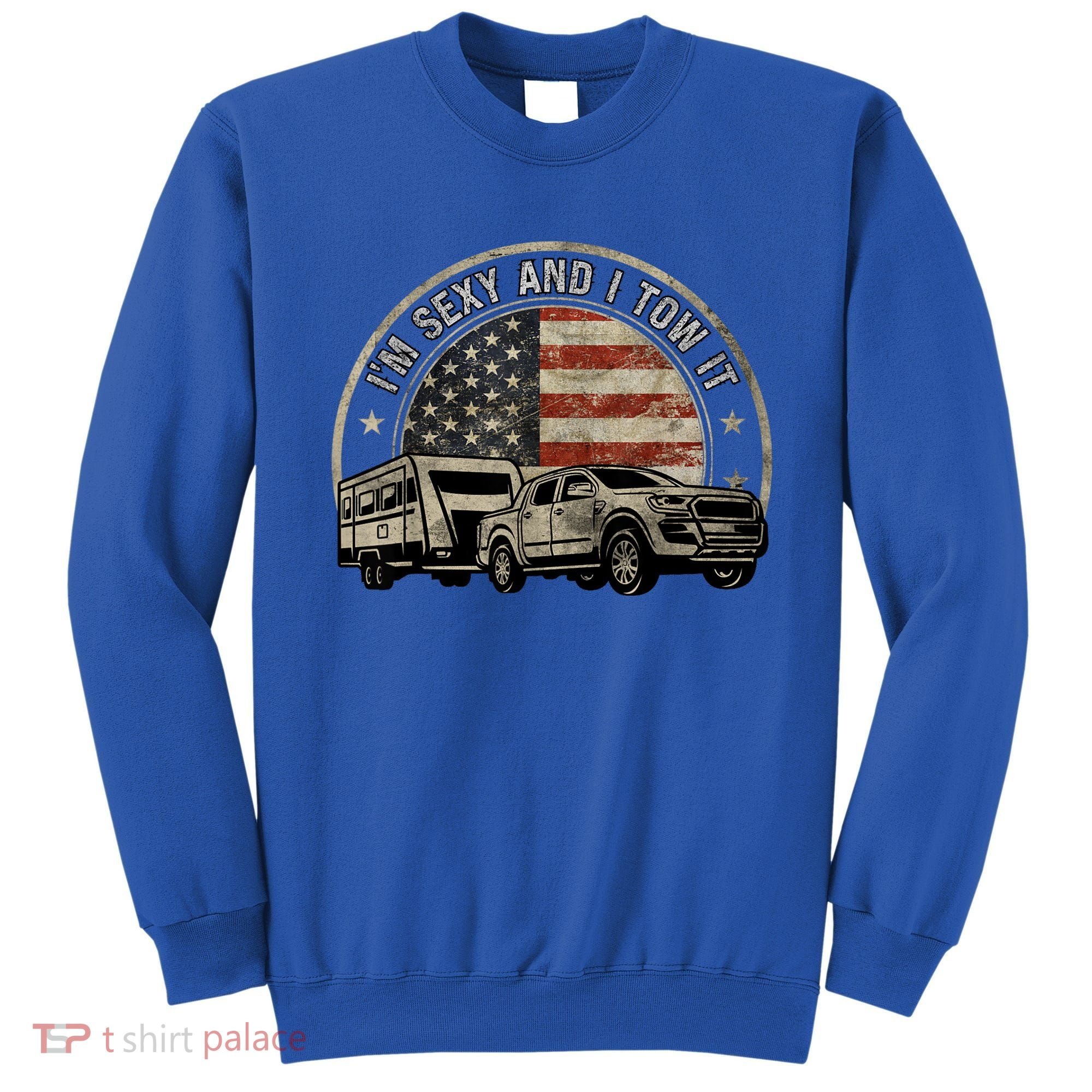 IM Sexy And I Tow It Sweatshirt