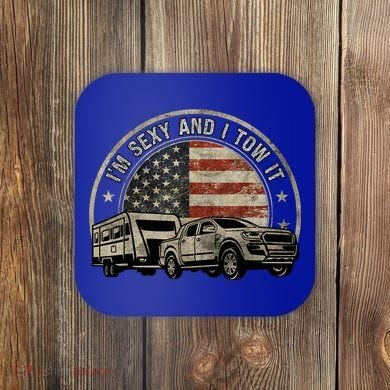 IM Sexy And I Tow It Coaster
