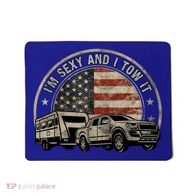 IM Sexy And I Tow It Mousepad