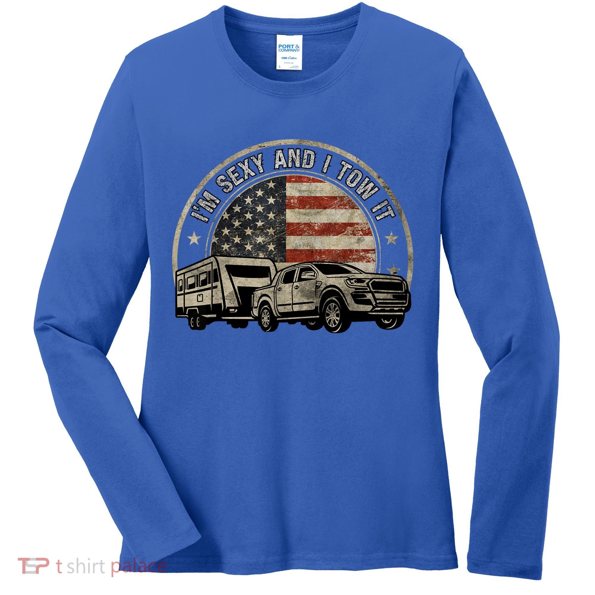 IM Sexy And I Tow It Women's Long Sleeve Shirt