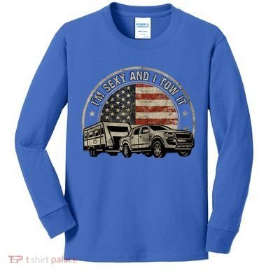IM Sexy And I Tow It Kids Long Sleeve Shirt