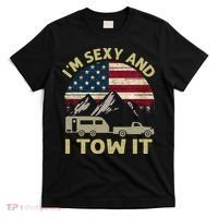 I'm Sexy And I Tow It Funny Caravan Camping RV Trailer Tee T-Shirt thumb 0