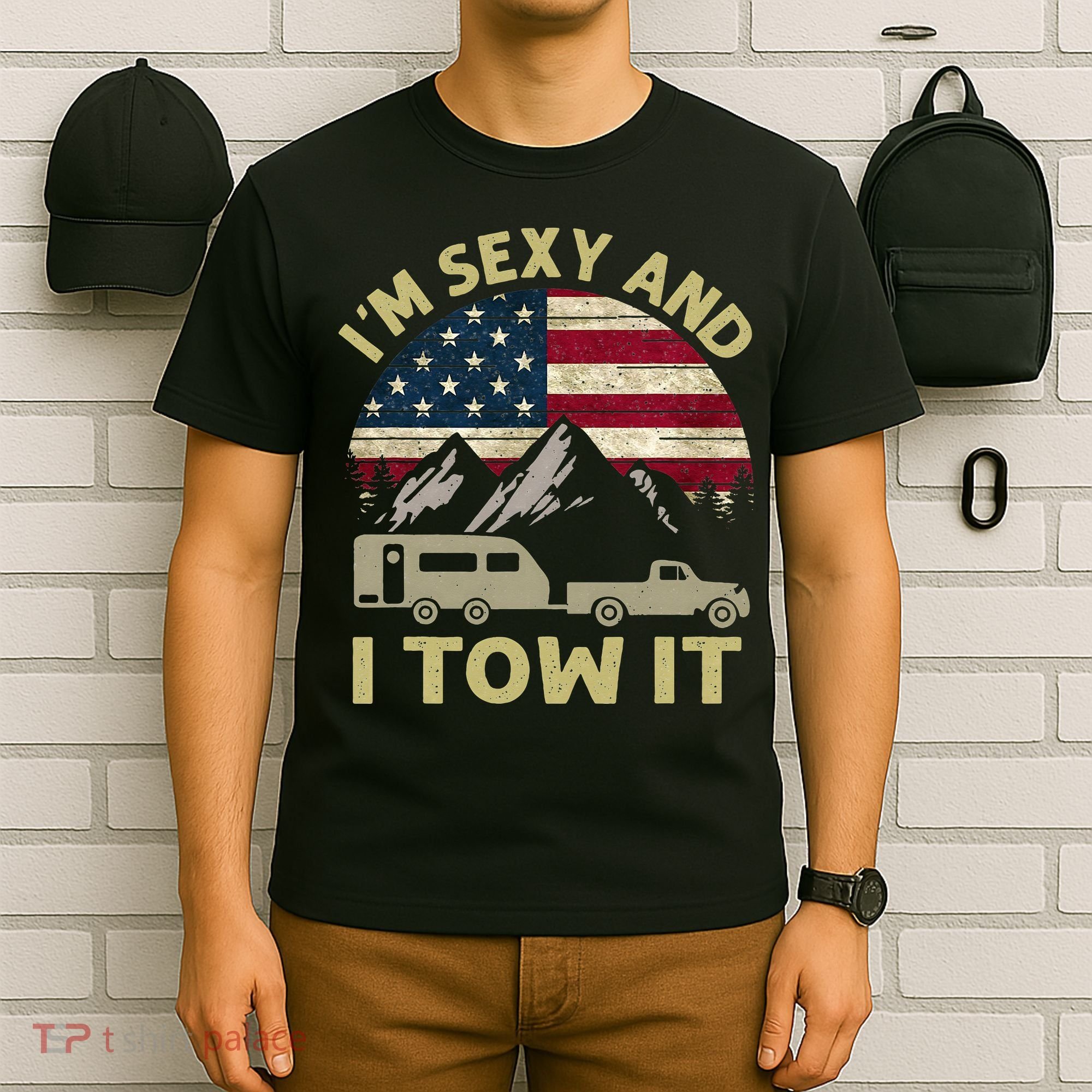 I'm Sexy And I Tow It Funny Caravan Camping RV Trailer Tee T-Shirt