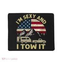 I'm Sexy And I Tow It Funny Caravan Camping RV Trailer Tee Mousepad thumb 0
