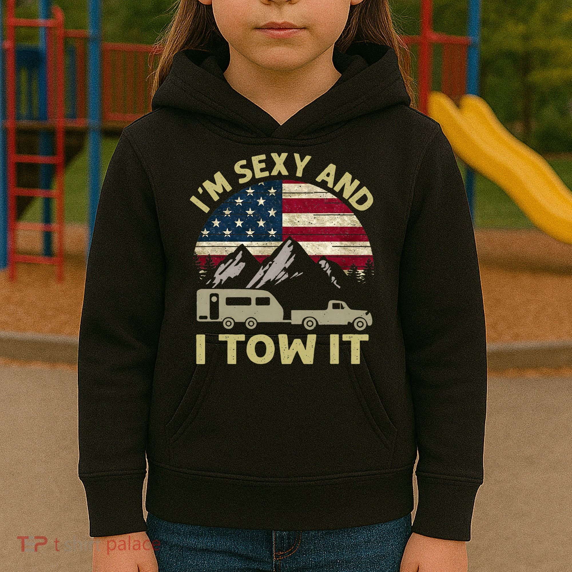 I'm Sexy And I Tow It Funny Caravan Camping RV Trailer Tee Kids Hoodie
