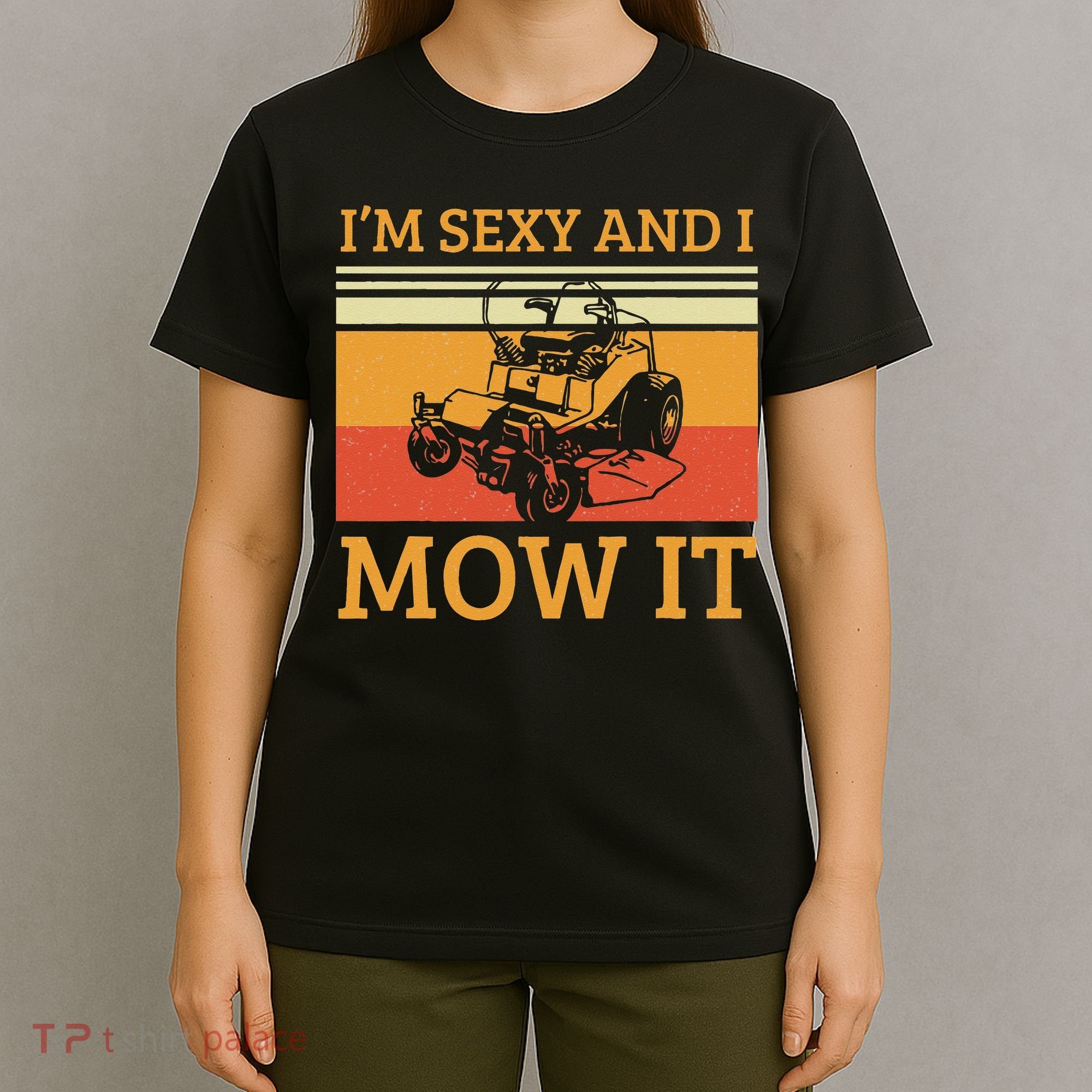 Im Sexy And I Mow It Lawn Mowing Vintage Retro T-Shirt