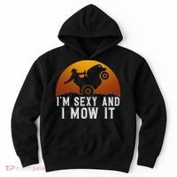 IM Sexy And I Mow It Lawnmower Lawn Mowing Gardener Hoodie thumb 0