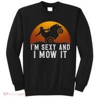 IM Sexy And I Mow It Lawnmower Lawn Mowing Gardener Sweatshirt thumb 0