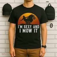IM Sexy And I Mow It Lawnmower Lawn Mowing Gardener T-Shirt thumb 6