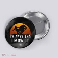 IM Sexy And I Mow It Lawnmower Lawn Mowing Gardener Button thumb 0